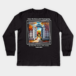 Enter His Gates with Thanksgiving Psalm 100:4 Kids Long Sleeve T-Shirt